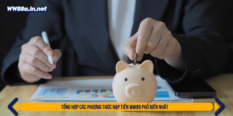 Tổng hợp các phương thức nạp tiền WW88 phổ biến nhất