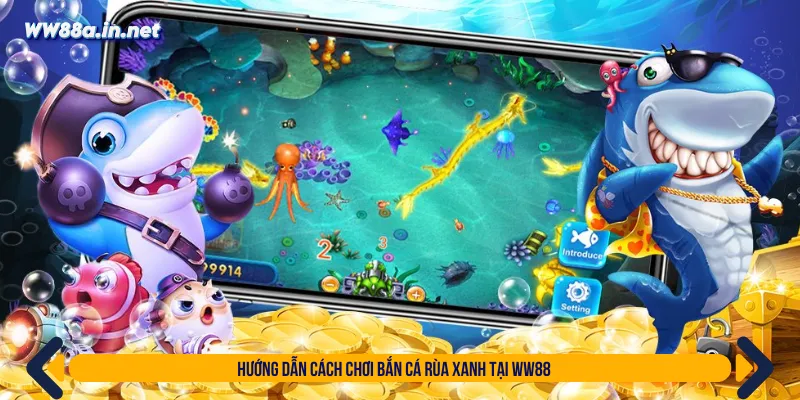 Bắn cá rùa xanh với luật cực dễ khi mới bắt đầu chơi