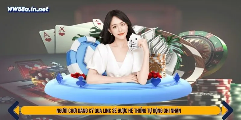 Người chơi đăng ký qua link sẽ được hệ thống tự động ghi nhận